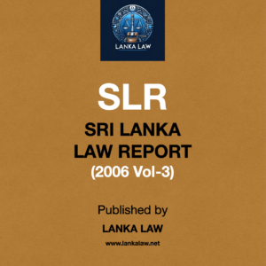 Sri Lanka Law Report (2006-Volume 3)