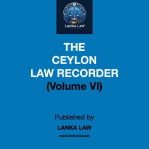 Ceylon Law Recorder (Vol VI)