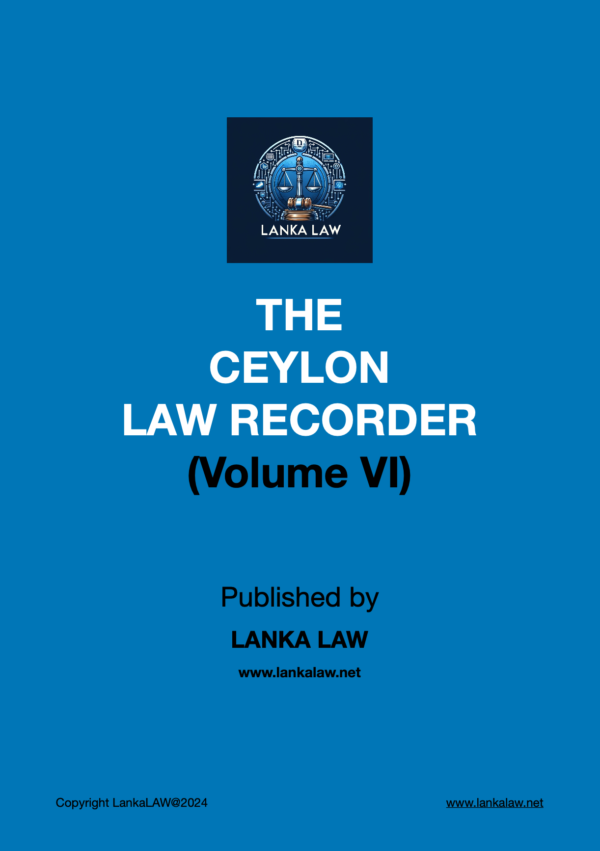 Ceylon Law Recorder (Vol VI)