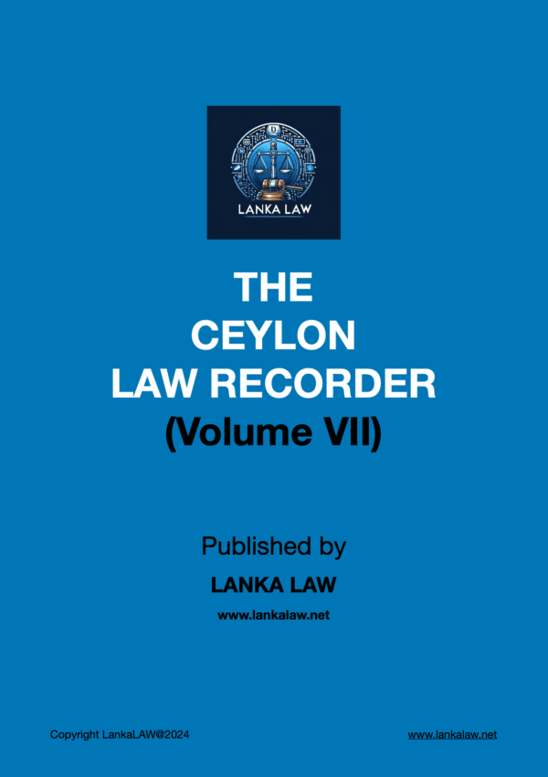 Ceylon Law Recorder (Vol VII)